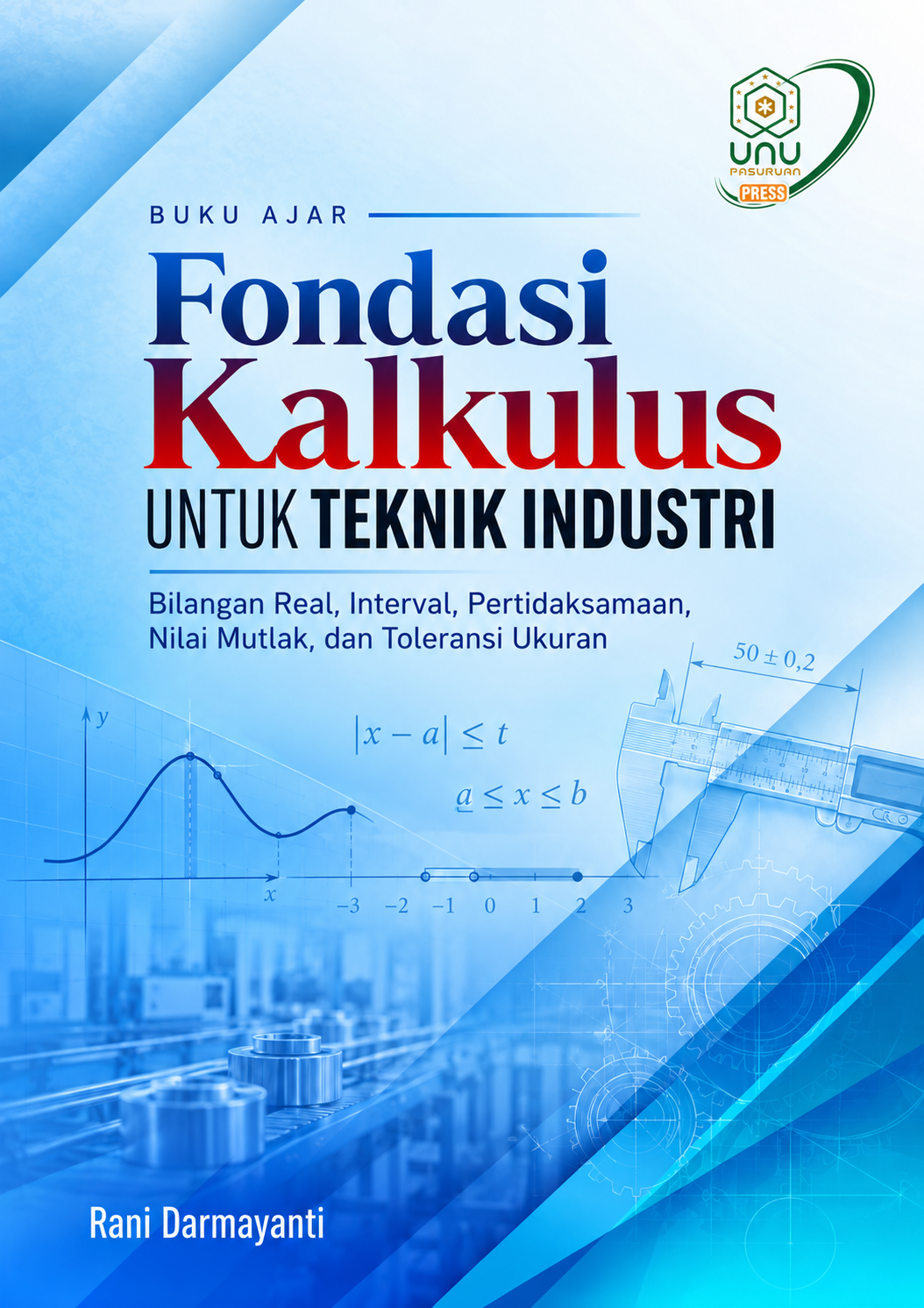 Cover Fondasi Kalkulus untuk Teknik Industri Bilangan Real, Interval, Pertidaksamaan, Nilai Mutlak, dan Toleransi Ukuran