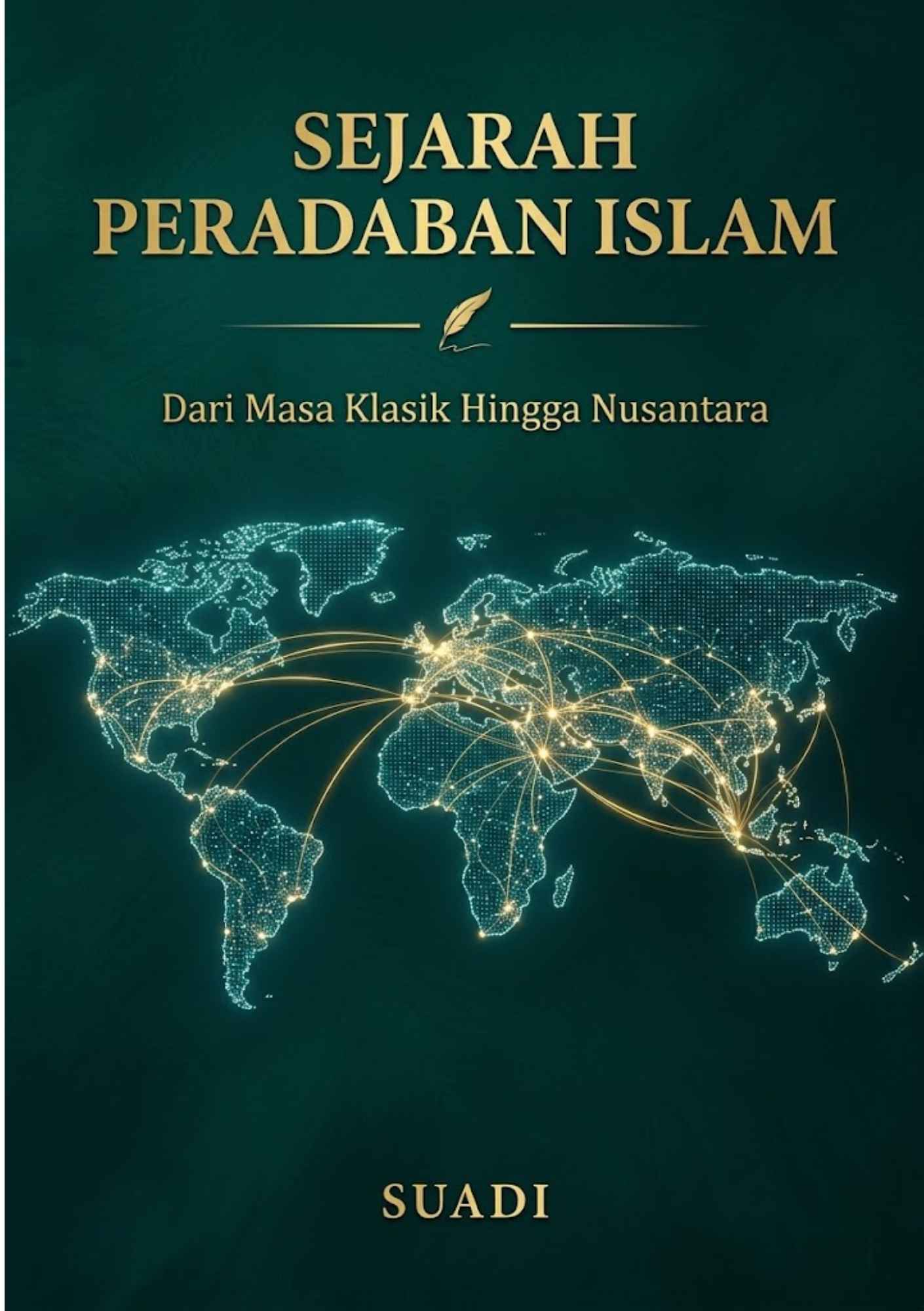 SEJARAH PERADABAN ISLAM: Dari Kejayaan Klasik hingga Tantangan Digital di Nusantara