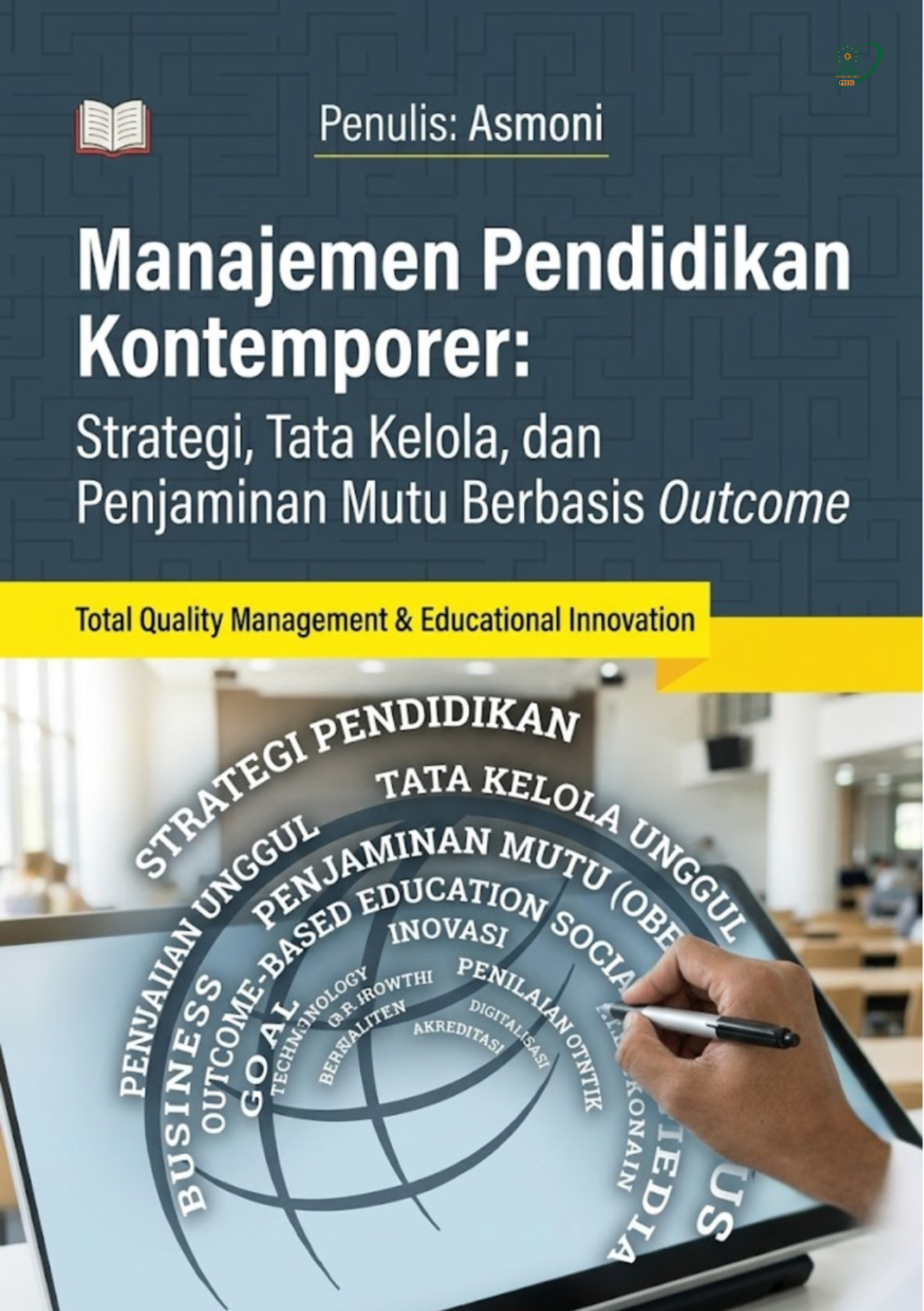 Manajemen Pendidikan Kontemporer: Strategi, Tata Kelola, dan Penjaminan Mutu Berbasis Outcome