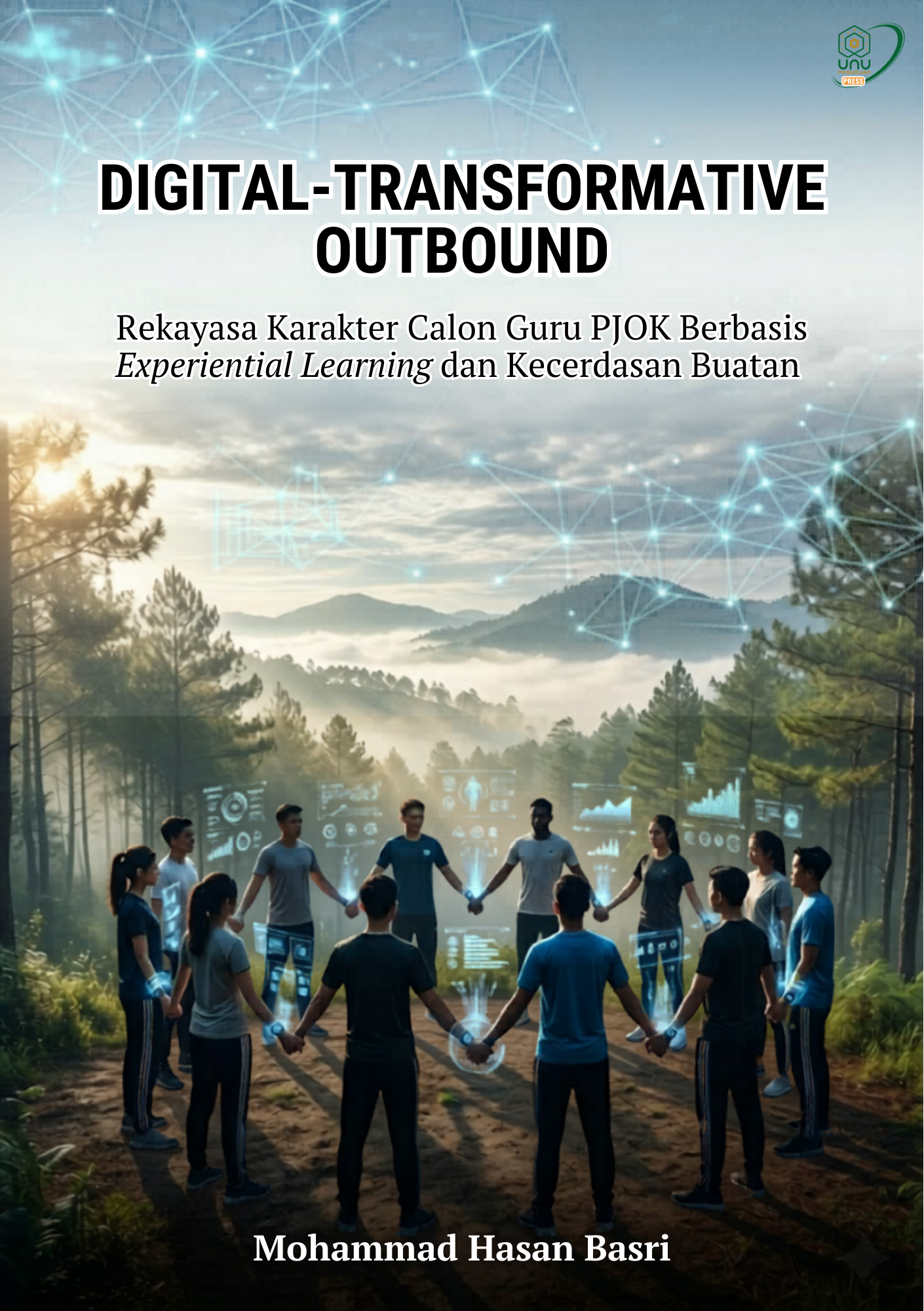 Digital-Transformative Outbound Rekayasa Karakter Calon Guru PJOK Berbasis Experiential Learning (Edisi 1: Fondasi dan Dinamika Kelompok)